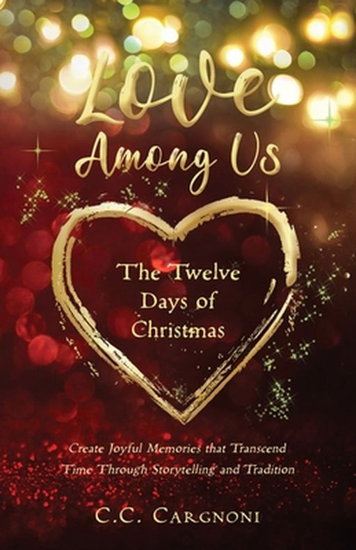 Love Among Us - The Twelve Days of Christmas by Christine C. Cargnoni