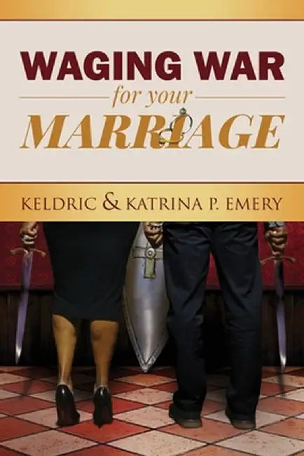 Waging War For Your Marriage by Keldric Emery