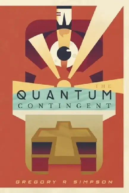 The Quantum Contingent by Gregory R. Simpson
