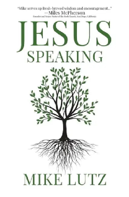 Jesus Speaking: Daily Encouragement from His Words by Mike Lutz