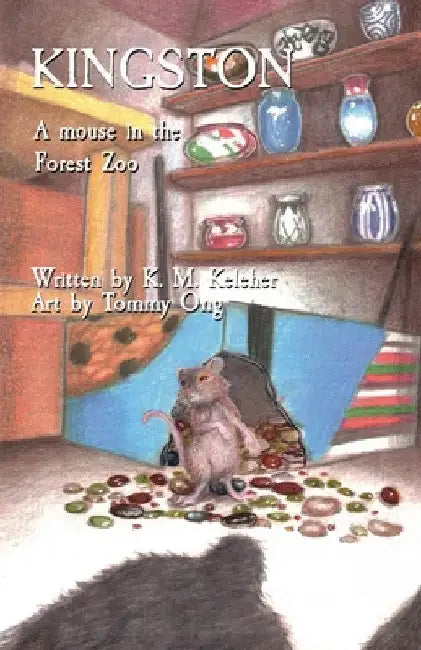 Kingston: A mouse in the Forest Zoo by K. M. Keleher