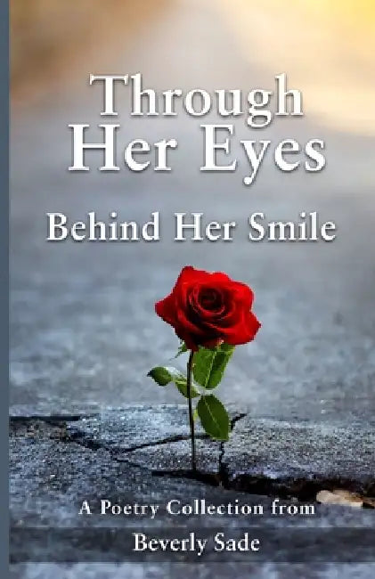 Through Her Eyes Behind Her Smile by Beverly Sade