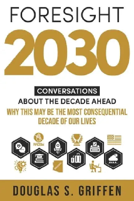 Foresight 2030: Conversations About The Decade Ahead by Maury J. Giles