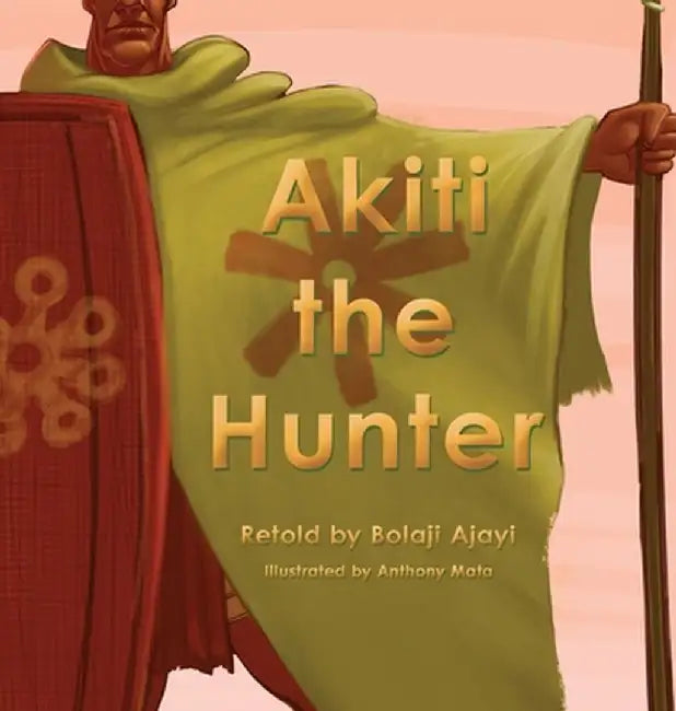 Akiti the Hunter Part I by Bolaji Ajayi