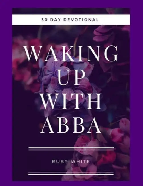 Waking Up With Abba by Ruby Jean White