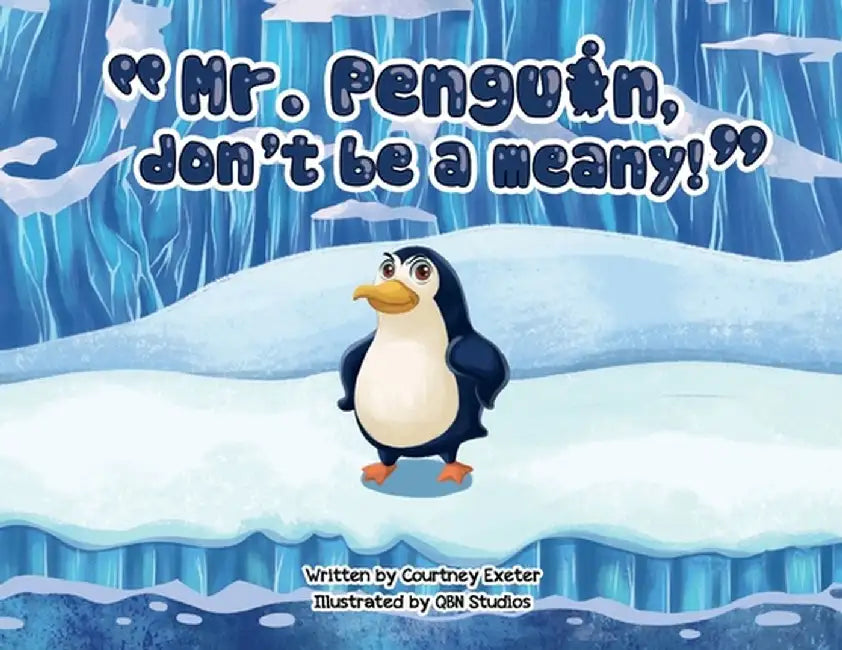 Mr. Penguin, don't be a meany! by Courtney Exeter