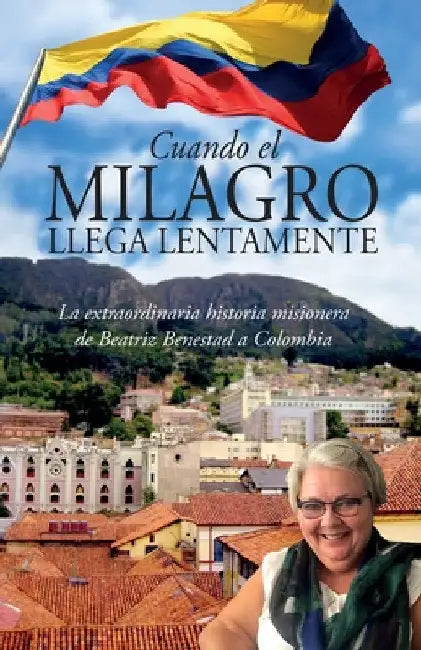 Cuando El Milagro Llega Lentamente by Beatriz Benestad