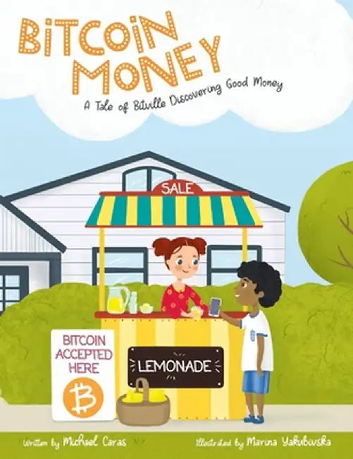 Bitcoin Money: A Tale of Bitville Discovering Good Money by Michael Caras