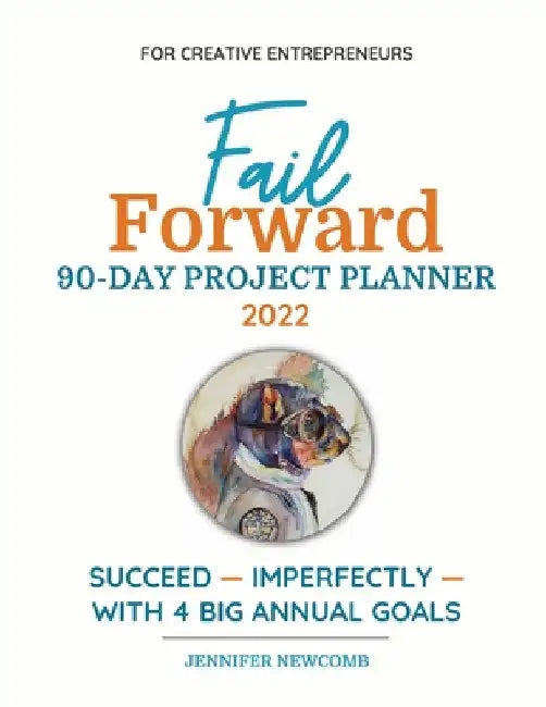 Fail Forward 90-Day Project Planner - 2022 (Color) by Jennifer Newcomb