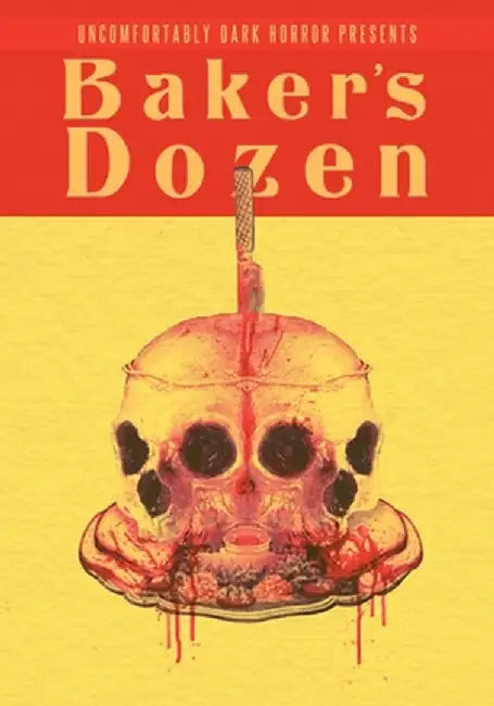 Uncomfortably Dark Presents...Baker's Dozen! by Candace Nola