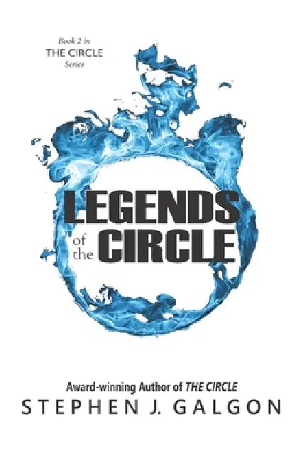 Legends Of The Circle by Stephen J Galgon