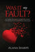 Was it My Fault? by Alana Sharps