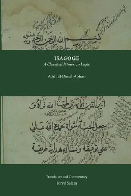 Isagoge: A Classical Primer on Logic by Athir Al-Din Al-Abhari