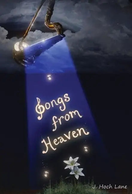 Songs from Heaven by J. Hoch Lane