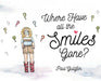 Where Have All the Smiles Gone? by Paul F. Gullifor