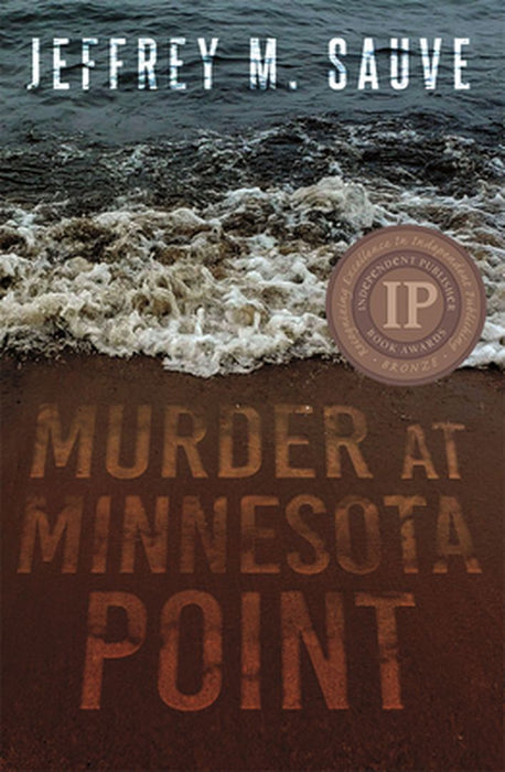 Murder at Minnesota Point: Unraveling the Captivating Mystery of a Long-Forgotten True Crime by Jeffrey M. Sauve