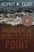 Murder at Minnesota Point: Unraveling the Captivating Mystery of a Long-Forgotten True Crime by Jeffrey M. Sauve