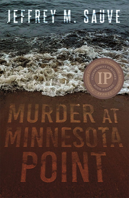 Murder at Minnesota Point: Unraveling the Captivating Mystery of a Long-Forgotten True Crime by Jeffrey M. Sauve