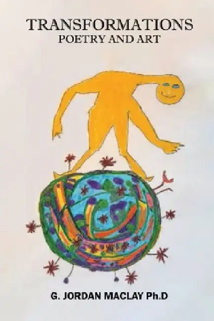 TRANSFORMATIONS Poetry And Art by Jordan Maclay