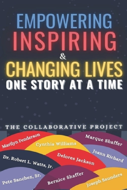 Empowering Inspiring & Changing Lives: One Story at a Time by Marilyn Fenderson