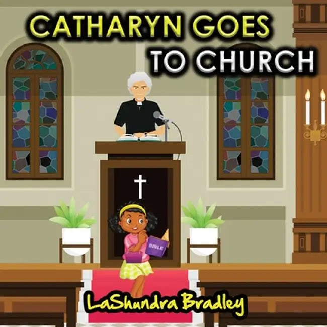 Catharyn Goes To Church by Lashundra S. Bradley