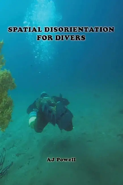 Spatial Disorientation for Divers by A. J. Powell