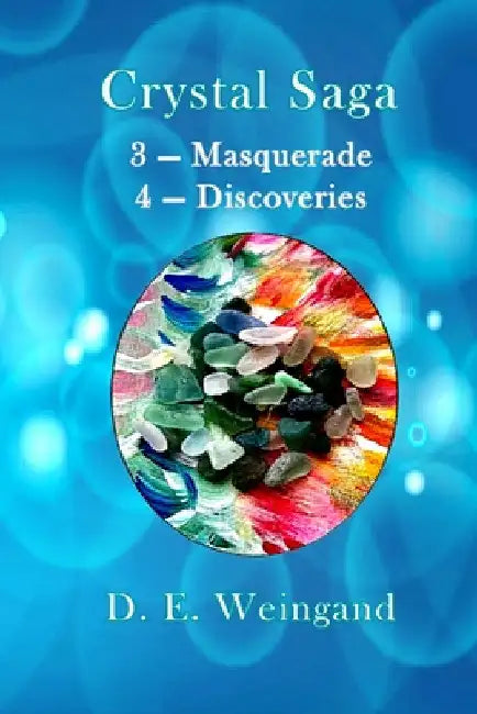 Crystal Saga, Masquerade and Discoveries by D. E. Weingand