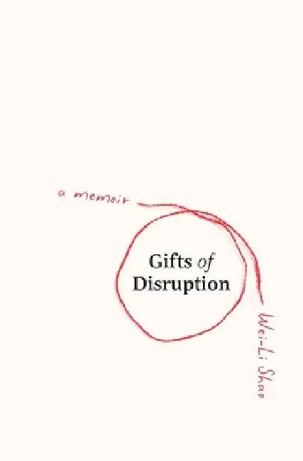 Gifts of Disruption by Wei-Li Shao