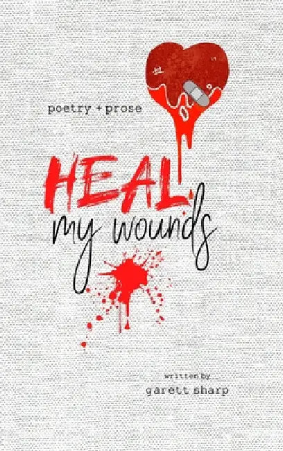 Heal My Wounds by Garett Sharp