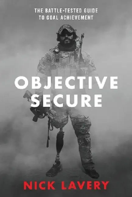 Objective Secure: The Battle-Tested Guide to Goal Achievement by Nick Lavery