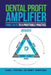 Dental Profit Amplifier: Three Keys To A Profitable Practice by Ed Gabriel
