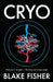 Cryo by Blake P. Fisher