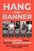 Hang the Banner: The Proven Golf Fitness Program Used by the Best Golfers in the World by Joey Diovisalvi