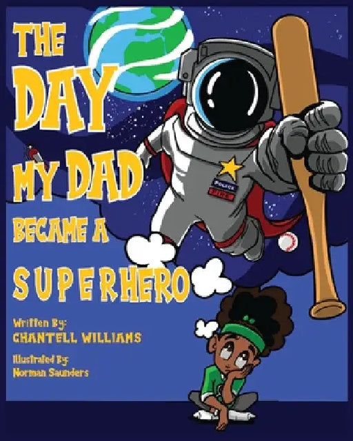 The Day My Dad Became A Superhero by Chantell Williams