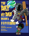 The Day My Dad Became A Superhero by Chantell Williams