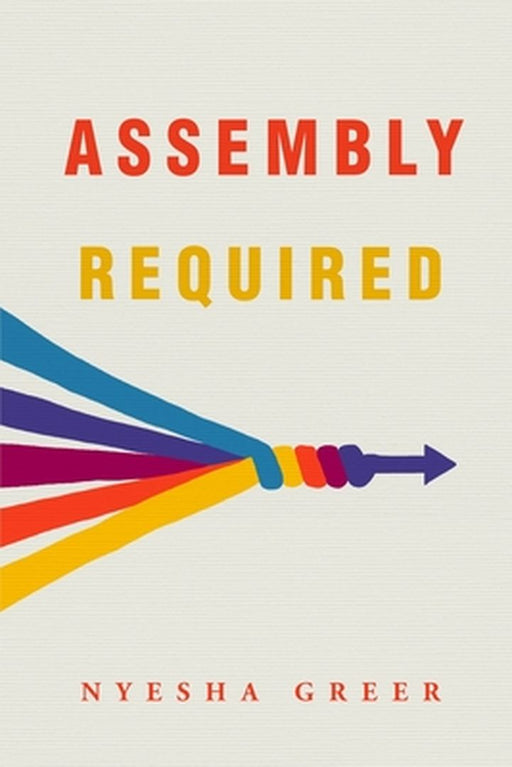 Assembly Required by Nyesha N. Greer
