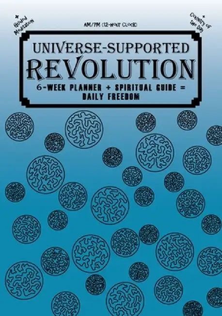 Universe-Supported Revolution: 6-Week Planner + Spiritual Guide = Daily Freedom. AM/PM. Ocean Blue. by Mba Phoenix G