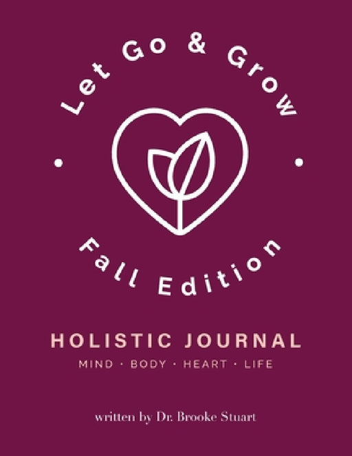 Let Go & Grow Holistic Journal [Fall Edition] by Brooke Stuart