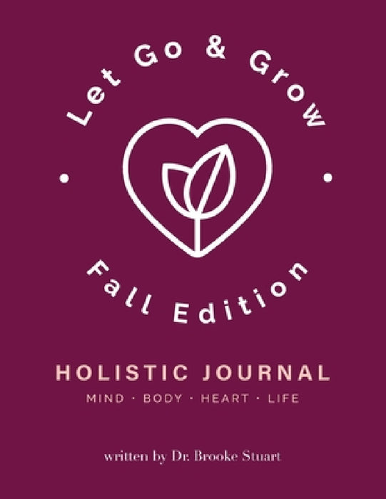 Let Go & Grow Holistic Journal [Fall Edition] by Brooke Stuart