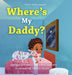 Where's My Daddy? by Jamiyl Samuels