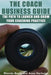 The Coach Business Guide: The Path to Launch and Grow Your Coaching Practice by Rhonda Boyle