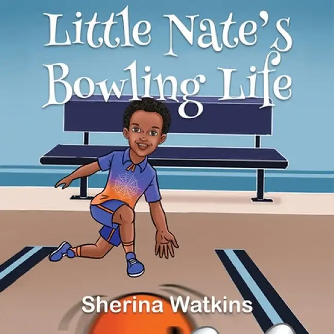 Little Nate's Bowling Life by Sherina Watkins