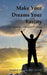 Make Your Dreams Your Reality by Joseph K. Edwards
