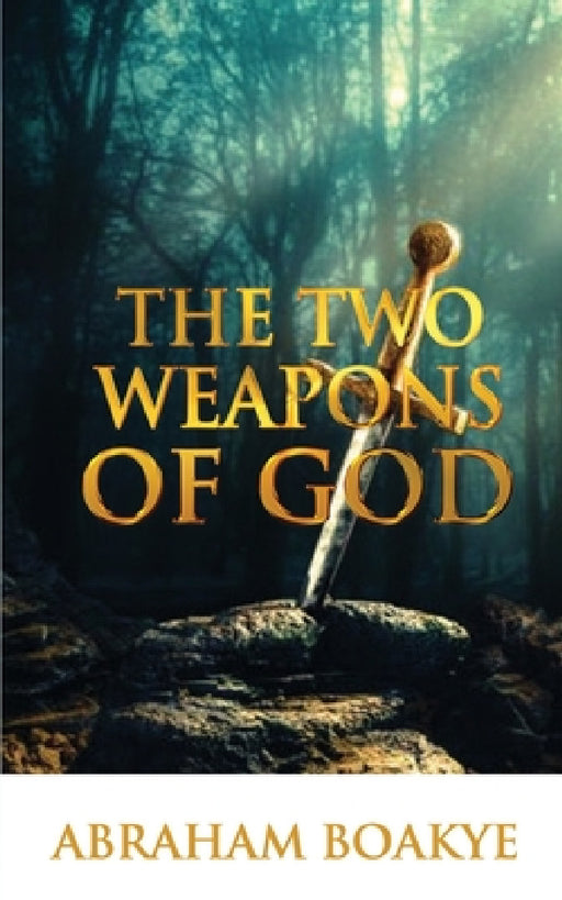 The Two Weapons of God by Pastor Abraham Boakye