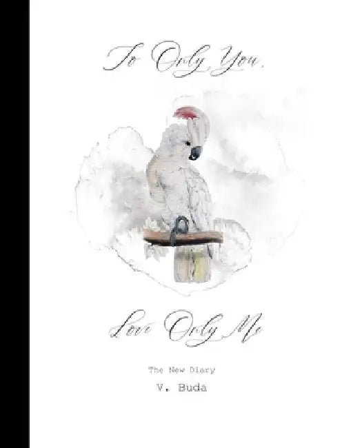 To Only You, Love Only Me: The New Diary by V. Buda