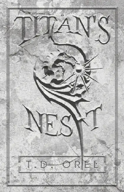 Titan's Nest by T. D. Orel