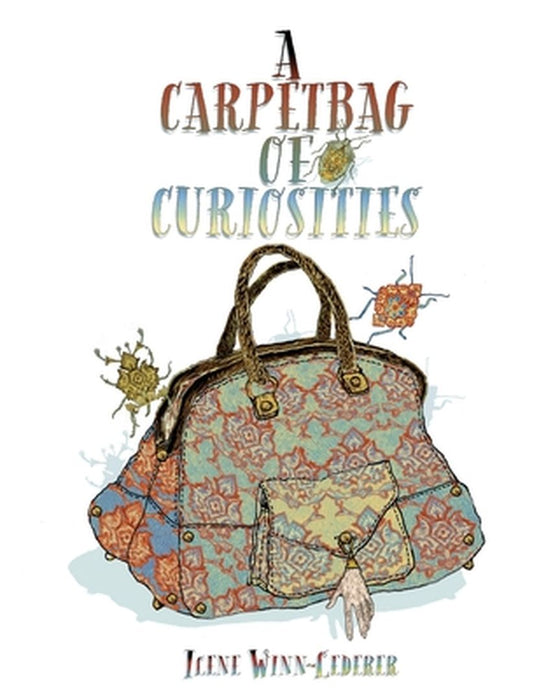 A Carpetbag Of Curiosities by Ilene Winn-Lederer