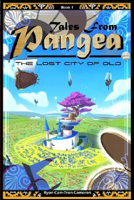 Tales from Pangea: the Lost City of Old by Ryan Cam-Tron Cameron