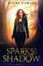 Sparks and Shadow by Ceara Nobles