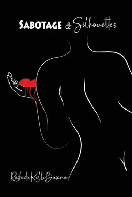 Sabotage & Silhouettes by Rashida K. Basaria